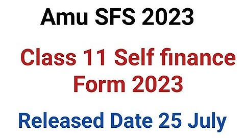AMu Self finance form 2023 class 11 | Amu sfs Detail 2023 | Amu self finance form released?
