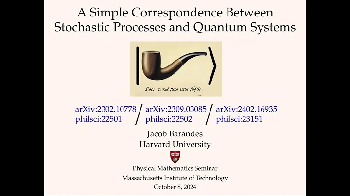 Jacob Barandes - “A Simple Correspondence Between Stochastic Processes and Quantum Systems”