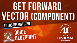 Get Forward Vector (Component) - Guide du Blueprint UE4