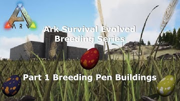 Ark Survival Evolved Breeding Series - Part 1 Breeding Pen Buildings - A to Z Breeding NEW**
