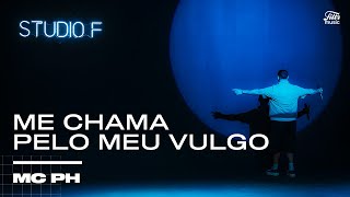 MC PH - Me Chama Pelo Meu Vulgo (Live Performance) | Studio F