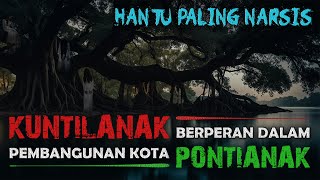 ASAL USUL KOTA PONTIANAK DAN PENAMPAKAN KUNTILANAK PERTAMA DI INDONESIA | Legenda Indonesia