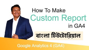 How To Make Custom Report in GA4 (বাংলা টিউটোরিয়াল) | GA4 Training