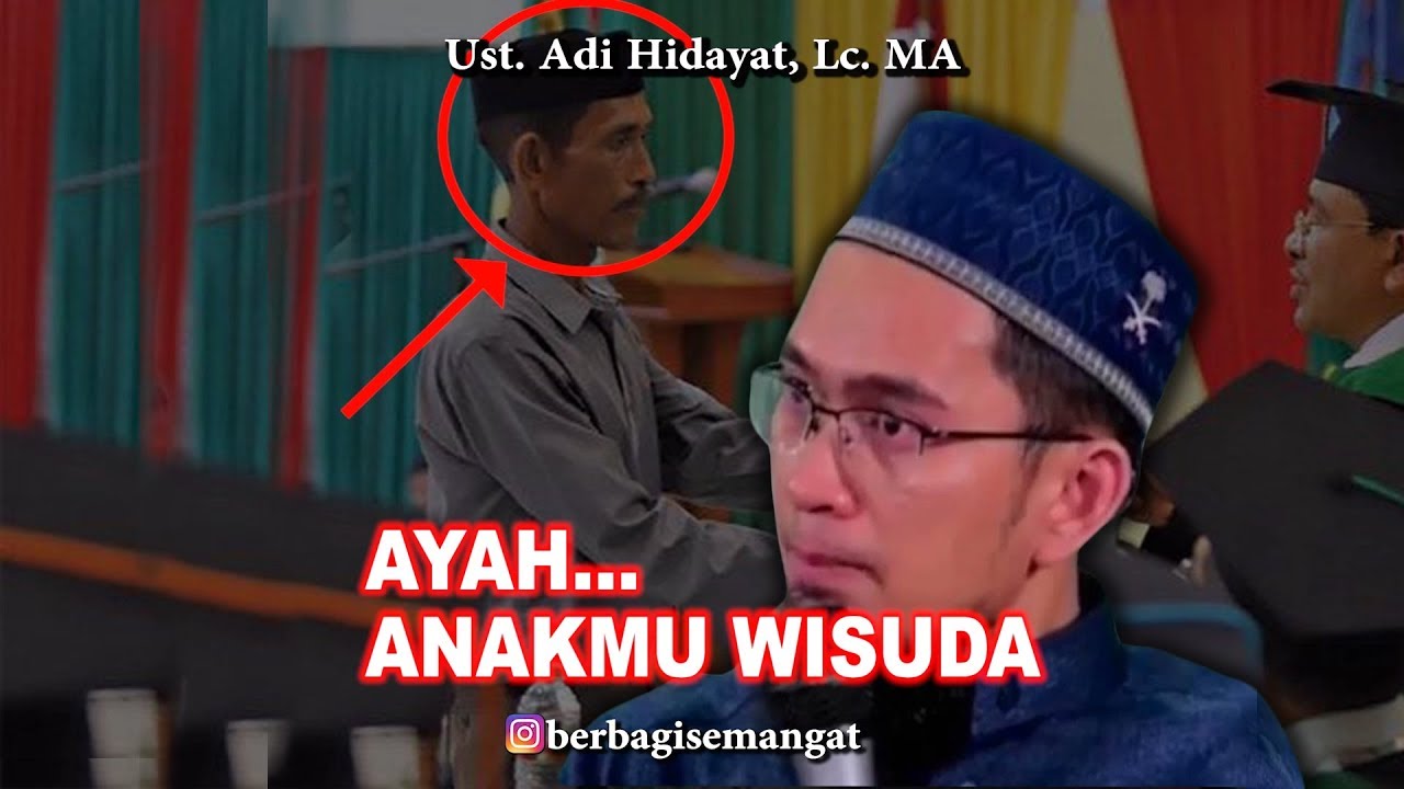 Ayah Anakmu Wisuda Ust Adi Hidayat Lc Ma Youtube