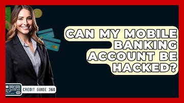 Can My Mobile Banking Account Be Hacked? - CreditGuide360.com
