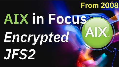 AIX in Focus: Encrypted Filesystem (a JFS2 option)