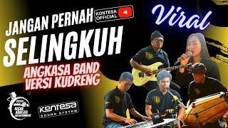 ANGKASA BAND__JANGAN PERNAH SELINGKUH VERSI KUDRENG__COVER HEGAR KONTESA__ENAK CUYYYY....