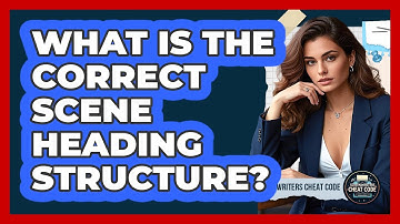 What Is The Correct Scene Heading Structure?