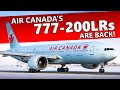 Air Canada's 777-200LRs Are BACK!