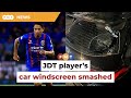 JDT player has car windscreen smashed in third attack on footballers