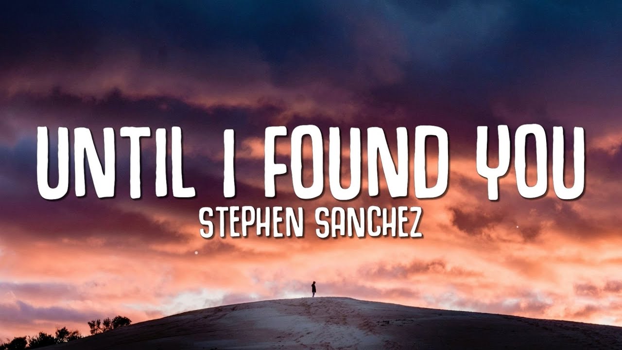 Stephen Sanchez   Until I Found You Lyrics