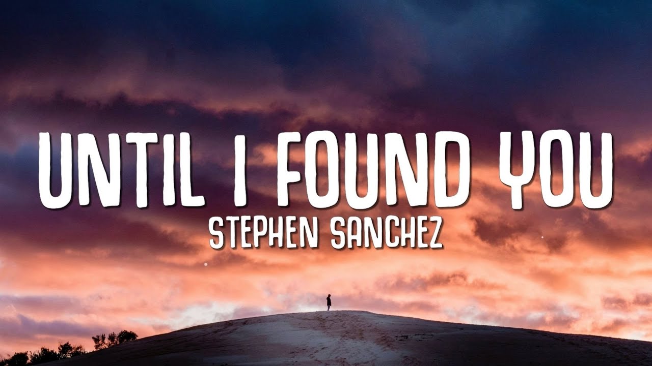 Stephen Sanchez - Until I Found You (Lyrics)