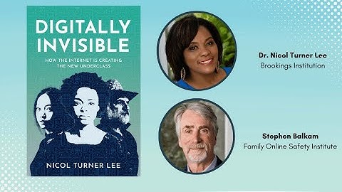 Digitally Invisible: A Book Talk with Dr. Nicol Turner Lee & Stephen Balkam