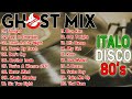 Ghost Mix Nonstop Remix 80s  Disco 80s  Italo Disco Remix