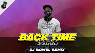 BACK TIME LEXER - (Dj Rowel Remix) |  Tik Tok Viral Dance Craze 2022
