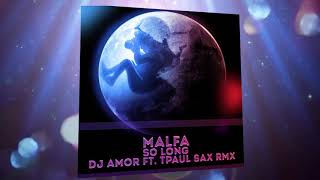 Malfa -  So Long (Dj Amor ft.  TPaul Sax Radio Rmx)