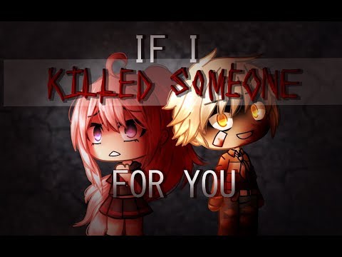 if-i-killed-someone-for-you---gacha-life-music-video-||-glmv