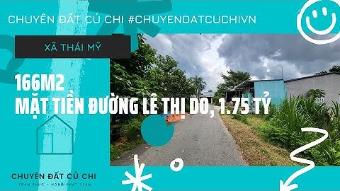 (ĐẤT NỀN THỔ CƯ CỦ CHI) - Đất vườn, 166m2, mặt tiền Lê Thị Do, xã Thái Mỹ, huyện Củ Chi, chỉ 1.75 tỷ
