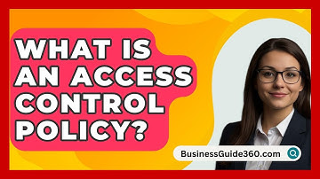 What Is An Access Control Policy? - BusinessGuide360.com
