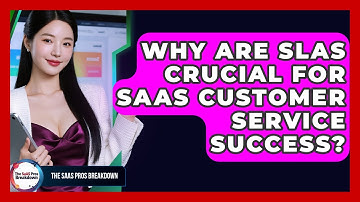 Why Are SLAs Crucial For SaaS Customer Service Success? - The SaaS Pros Breakdown