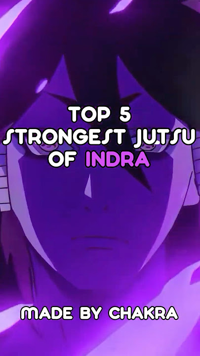 Top 5 Strongest Jutsu of Indra
