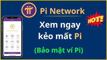 Pi Network: XEM GẤP để không bị mất Pi Coin | Bảo mật ví Pi