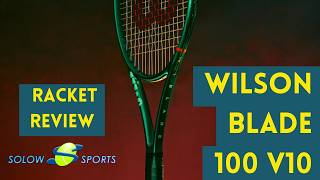 Wilson Blade 100 v10 Tennis Racket Review