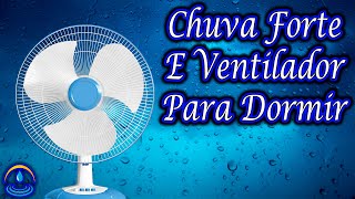 Som de Chuva Forte e Ventilador para Dormir