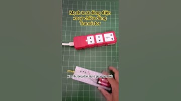 Công nghệ 12 - Lắp mạch phát hiện dòng điện xoay chiều dùng Transistor