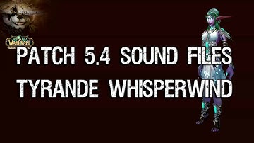 Patch 5.4 - Tyrande Whisperwind Sound Files