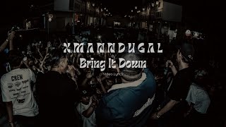 BRING IT DOWN - XMAN NDUGAL (lyric video)