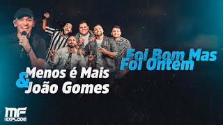 João Gomes & Menos é Mais - Foi Bom Mas Foi Ontem (Lançamento Oficial) MF EXPLODE