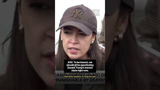 Aoc We Should All Be Questioning Trumps Mental State Right Now