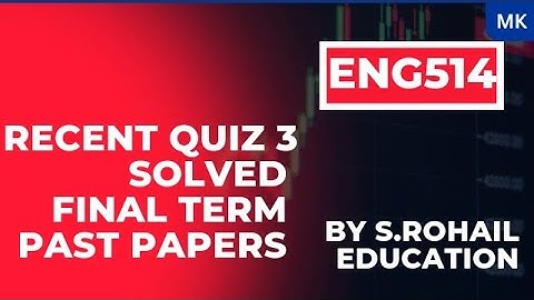 Eng514 | Recently most asked quizzes in Quiz 3 | Final Term solved Quizzes by @S.Rohail Education