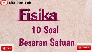 10 SOAL FISIKA BESARAN SATUAN