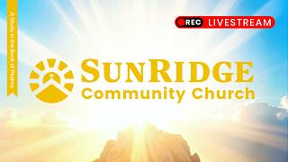 July 12, 2026 Livestream | SunRidge Community Church