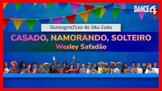 CASADO, NAMORANDO, SOLTEIRO - Wesley Safadão | Coreografia DANCE4 | “Especial São João”