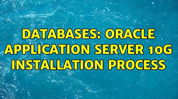 Databases: Oracle Application Server 10g Installation Process