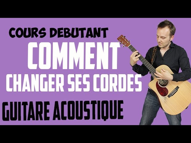 Cours de guitare : Comment changer ses cordes de guitare ? 