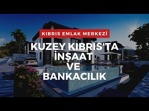 Gündem KKTC İnşaat Sektörü ve Kuzey Kıbrıs Bankacılığı