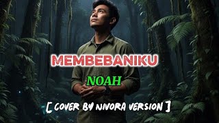 Membebaniku – NOAH | Rock Cover Version by Nivora