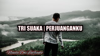 Tri Suaka - Perjuanganku (Lyrics)