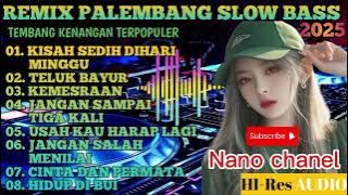 REMIX palembang slow bass... tembang kenangan populer 2025 @Nanochan-z1c