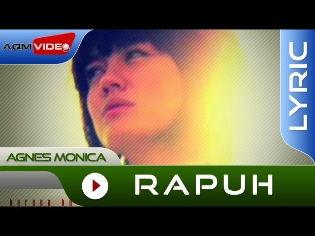 Agnes Monica - Rapuh | Official Lyric Video class=