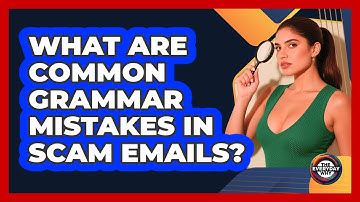 What Are Common Grammar Mistakes In Scam Emails?