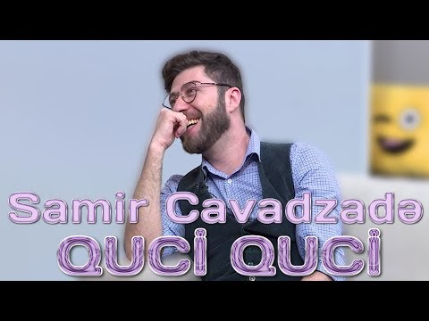Samir Cavadzadə - Quci quci