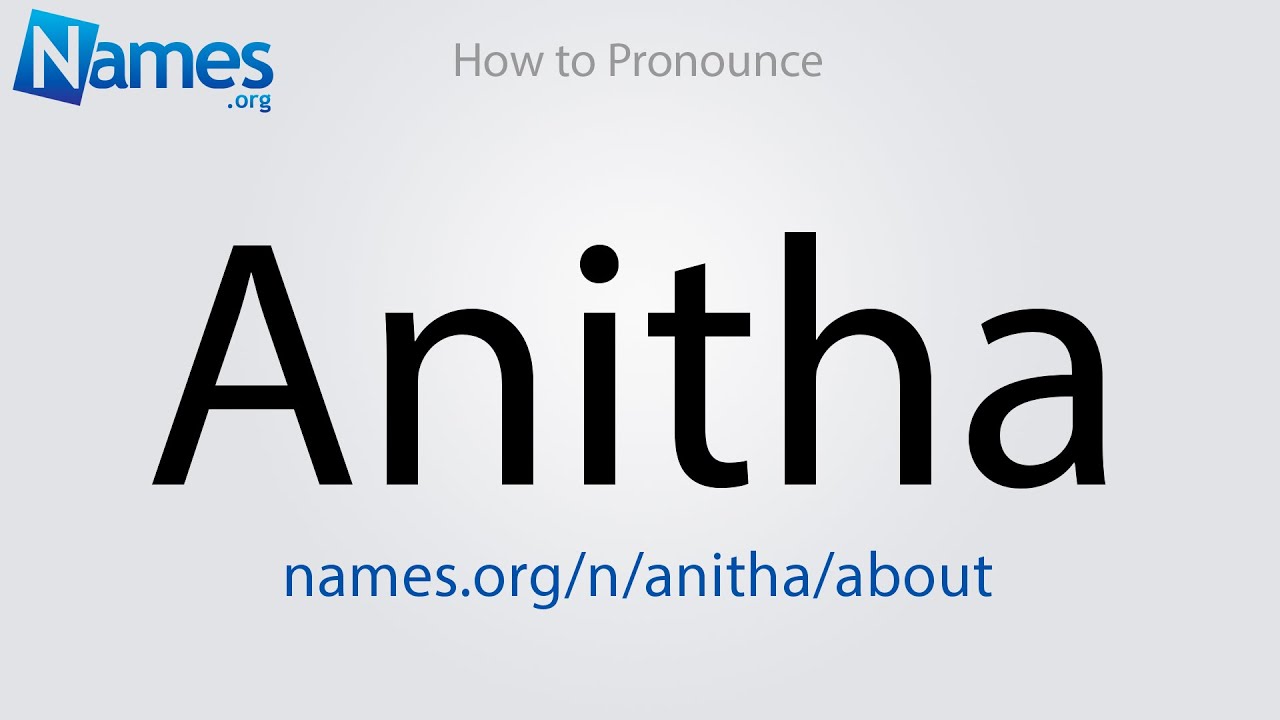 How to Pronounce Anitha - YouTube