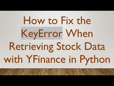 How to Fix the KeyError When Retrieving Stock Data with YFinance in Python