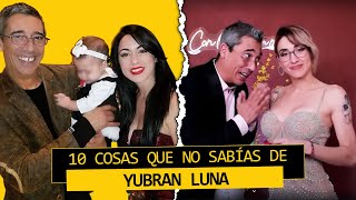 10 COSAS que NO SABIAS de YUBRAN LUNA | Ni Luna Ni Miel