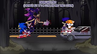 Overwhelmed (Overdue but It's a Sonic.exe and Tails Cover)